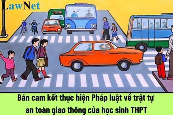 Mẫu Bản cam kết thực hiện Pháp luật về trật tự an toàn giao thông của học sinh THPT?