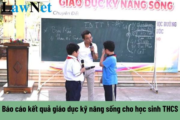 Mẫu Báo cáo kết quả giáo dục kỹ năng sống cho học sinh THCS 2024 mới nhất?