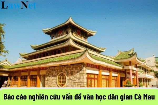 Mẫu viết báo cáo nghiên cứu về một vấn đề văn học dân gian Cà Mau?