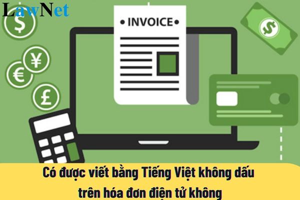 Is it permissible to use Vietnamese without accents on electronic invoices?