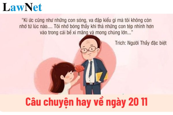 Câu chuyện hay về ngày 20 10? Ngày Nhà giáo Việt Nam Ngày 20 11 được công nhận vào năm nào?