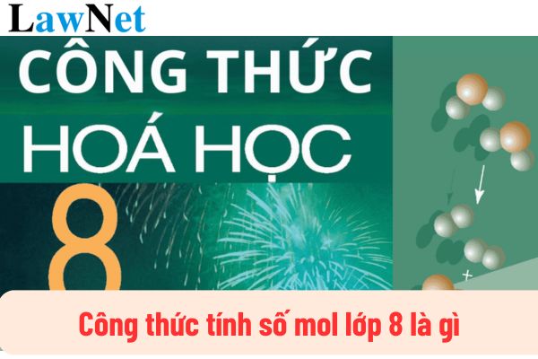 Công thức tính số mol lớp 8 là gì? Nêu được công thức tính số mol có phải là yêu cầu cần đạt trong Môn Khoa học tự nhiên lớp 8 hay không?