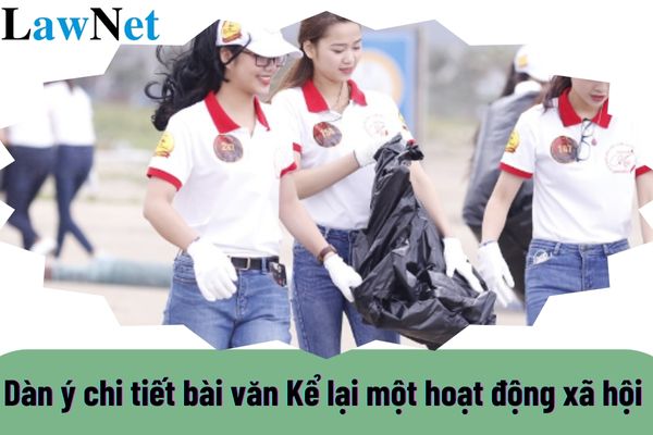 Lập dàn ý chi tiết bài văn Kể lại một hoạt động xã hội lớp 8? 5 nhiệm vụ cơ bản của học sinh lớp 8 là gì?