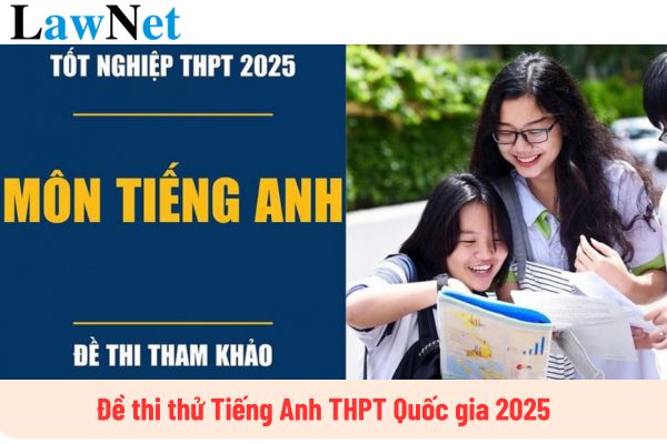 Đề thi thử Tiếng Anh THPT Quốc gia 2025? Điều kiện để học sinh lớp 12 được dự thi tốt nghiệp trung học phổ thông là gì?