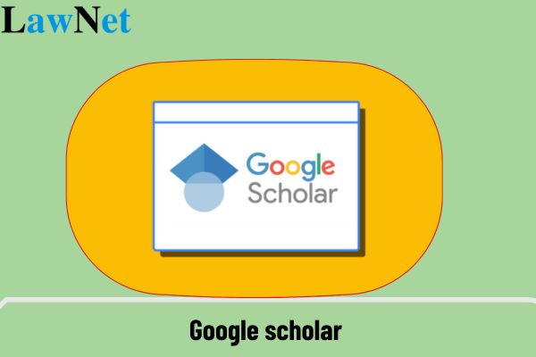 Google scholar là gì? Quy chế tổ chức đào tạo trực tuyến phải bao gồm những nội dung nào?