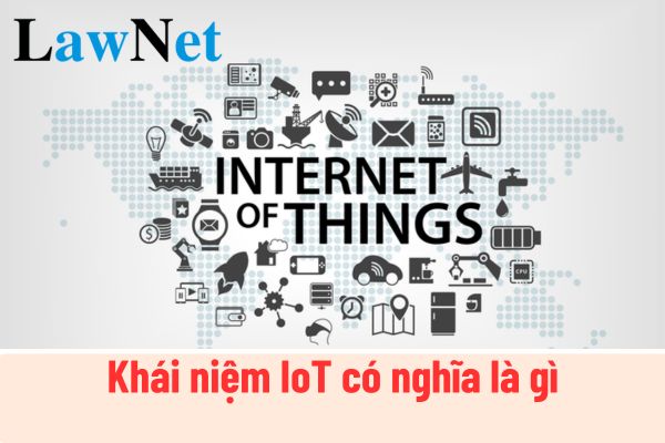 Khái niệm IoT có nghĩa là gì? Khái niệm IoT học trong chương trình lớp mấy?