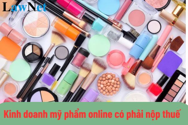 Kinh doanh mỹ phẩm online có phải nộp thuế giá trị gia tăng không?