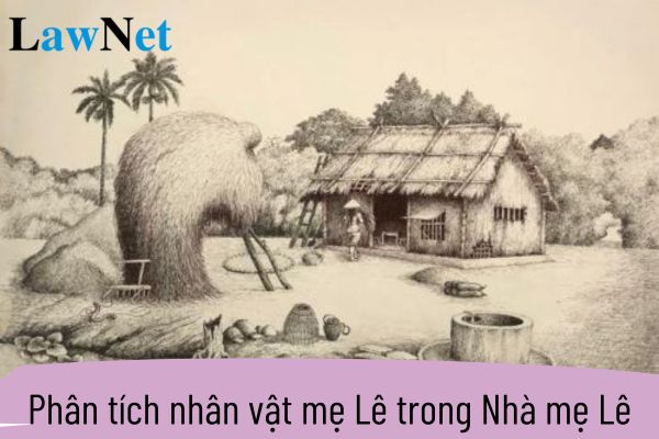 Phân tích nhân vật mẹ Lê trong Nhà mẹ Lê? Quyền và nghĩa vụ của học sinh lớp 10 là gì?