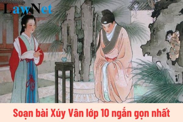 Soạn bài Xúy Vân lớp 10 ngắn gọn nhất? Học sinh lớp 10 có những quyền gì?