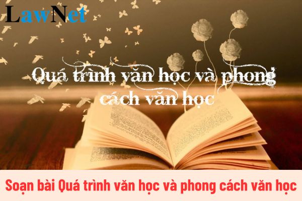 Soạn bài Quá trình văn học và phong cách văn học lớp 12? Các chuyên đề học tập chương trình môn Ngữ văn lớp 12?