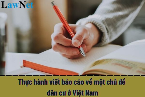 Mẫu thực hành viết báo cáo về một chủ đề dân cư ở Việt Nam? Môn địa lí có phải là môn học bắt buộc trong chương trình của học sinh lớp 12?