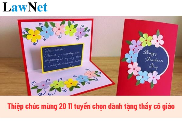 Thiệp chúc mừng 20 11 tuyển chọn dành tặng thầy cô giáo? Ngày Nhà giáo Việt Nam 20 tháng 11 có phải là ngày lễ lớn hay không?