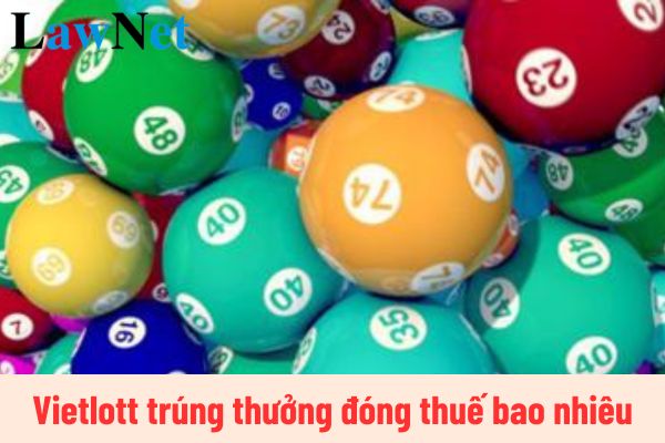 Vietlott trúng thưởng đóng thuế thu nhập bao nhiêu?