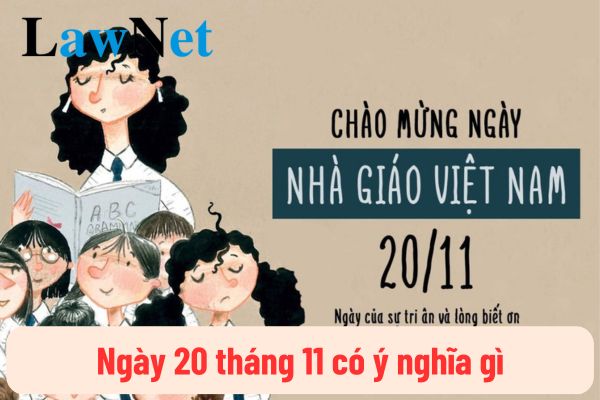 Ngày 20 tháng 11 có ý nghĩa gì? Bộ Giáo dục hướng dẫn thực hiện Ngày Nhà giáo Việt Nam Ngày 20 tháng 11 như thế nào?