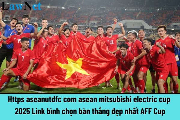 Https aseanutdfc com asean mitsubishi electric cup 2025 Link bình chọn bàn thắng đẹp nhất AFF Cup? Tiền thưởng bình chọn bàn thắng đẹp nhất AFF Cup có phải đóng thuế TNCN không?