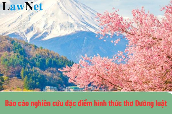 Mẫu báo cáo nghiên cứu đặc điểm hình thức thơ Đường luật qua một số bài thơ đã học? Nội dung chuyên đề học tập môn Ngữ văn lớp 10 là gì?