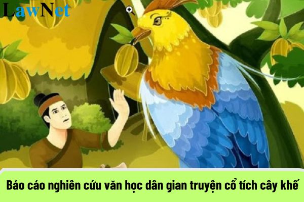 Mẫu viết báo cáo nghiên cứu về một vấn đề văn học dân gian truyện cổ tích cây khế?