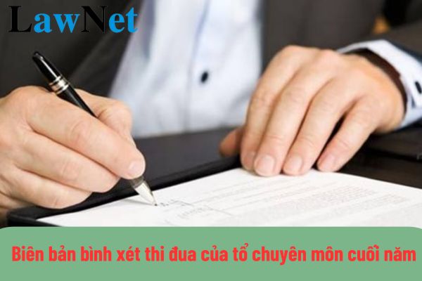 Biên bản bình xét thi đua của tổ chuyên môn cuối năm 2024?