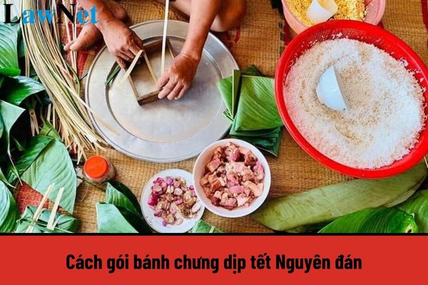 Cách gói bánh chưng dịp tết Nguyên đán? Đoàn viên công đoàn công tác ở nước ngoài phải nộp đoàn phí là bao nhiêu?