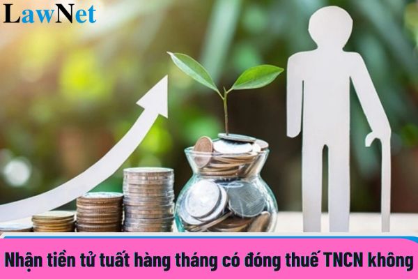 Nhận tiền tử tuất hàng tháng có đóng thuế TNCN không?