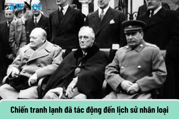 Chiến tranh lạnh đã để lại hậu quả nào lớn nhất tác động đến lịch sử nhân loại? 