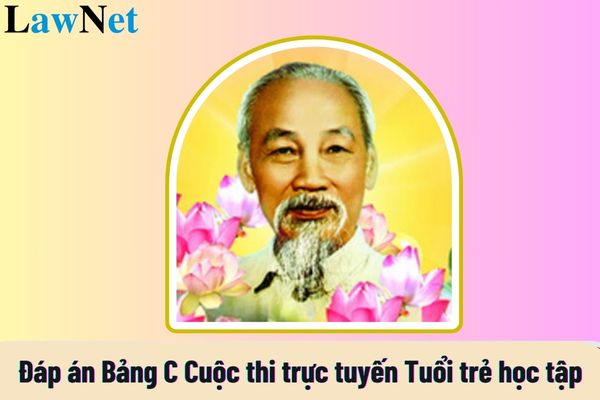 Đáp án Bảng C Cuộc thi trực tuyến Tuổi trẻ học tập và làm theo tư tưởng đạo đức phong cách Hồ Chí Minh?