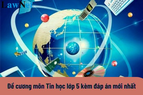 Đề cương môn Tin học lớp 5 kèm đáp án mới nhất? Môn Tin học lớp 5 có bao nhiêu chủ đề?