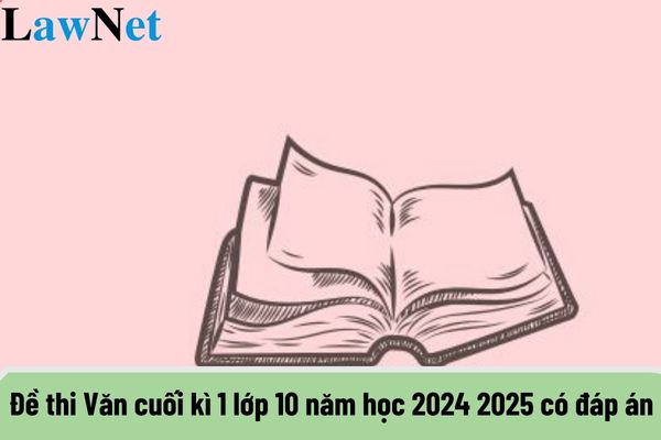 Đề thi Văn cuối kì 1 lớp 10 năm học 2024 2025 có đáp án? Môn Ngữ Văn trong chương trình giáo dục phổ thông có đặc điểm gì?