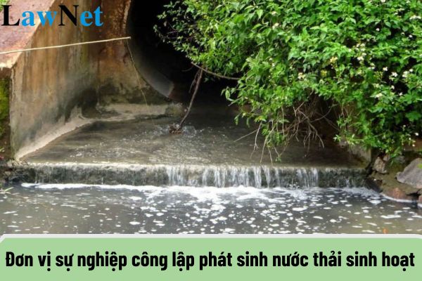 Đơn vị sự nghiệp công lập phát sinh nước thải sinh hoạt có phải đóng phí bảo vệ môi trường?