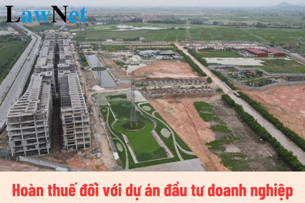 Để được hoàn thuế giá trị gia tăng đối với dự án đầu tư doanh nghiệp cần đáp ứng điều kiện gì?