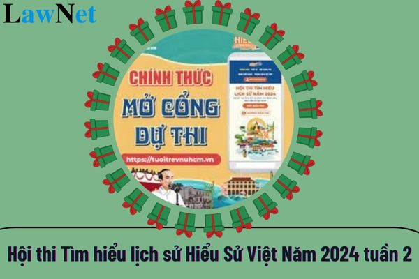 Đáp án Hội thi Tìm hiểu lịch sử Hiểu Sử Việt Năm 2024 tuần 2 tổng hợp 2 bộ mới nhất?