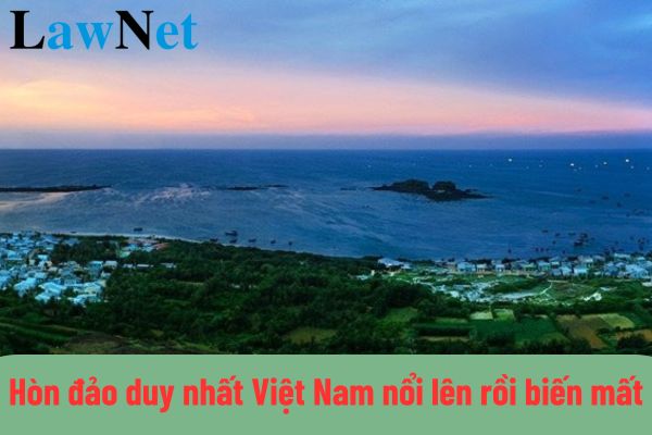 Hòn đảo duy nhất Việt Nam nổi lên rồi biến mất? Hòn đảo duy nhất Việt Nam nổi lên có được học ở lớp 12 không?