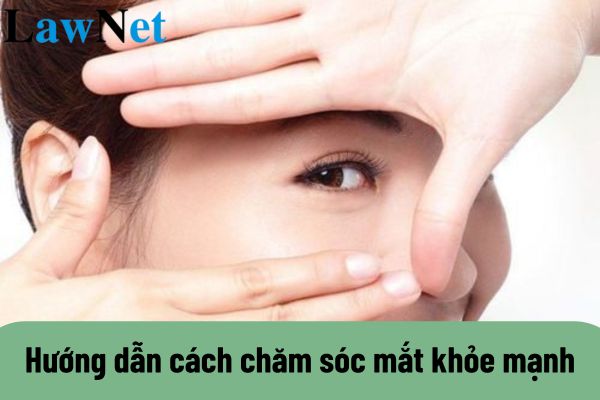 Hướng dẫn cách chăm sóc mắt khỏe mạnh? Vai trò của y tế trường học trong chăm sóc mắt cho trẻ mầm non là gì?