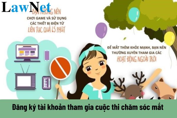 Hướng dẫn đăng ký tài khoản tham gia cuộc thi chăm sóc mắt và phòng chống suy giảm thị lực ở học sinh?