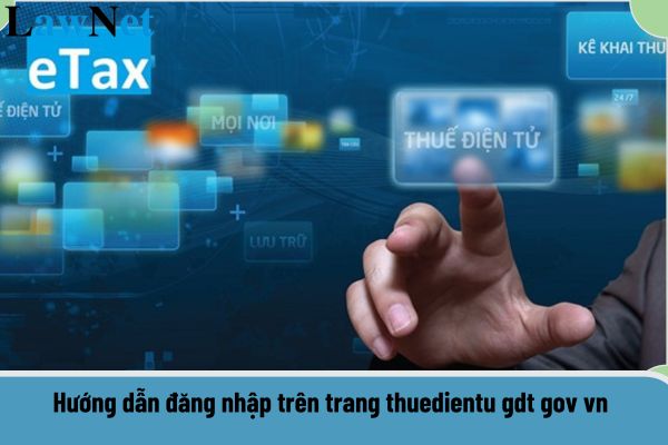 Hướng dẫn đăng nhập trên trang thuedientu gdt gov vn mới nhất năm 2025?