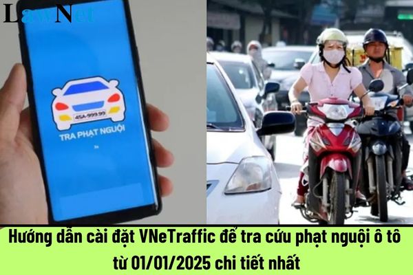 Hướng dẫn cài đặt VNeTraffic để tra cứu phạt nguội ô tô từ 01/01/2025 chi tiết nhất?