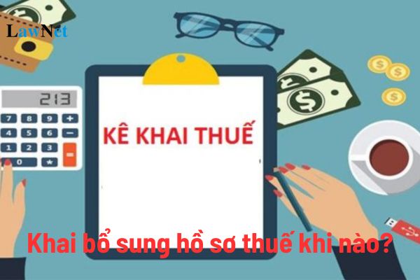 Khai bổ sung hồ sơ thuế khi nào? Trường hợp đã nộp khai bổ sung hồ sơ thuế có bị xử lý vi phạm hay không?