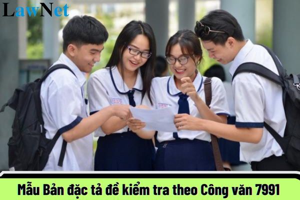 Mẫu Bản đặc tả đề kiểm tra theo Công văn 7991 mới nhất? Đánh giá bằng nhận xét đối với các môn học nào ở cấp trung học cơ sở?