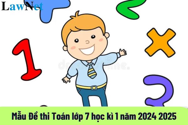 Mẫu Đề thi Toán lớp 7 học kì 1 năm 2024 2025 mới nhất? Học sinh lớp 7 năm 2024 phải học các môn học và hoạt động bắt buộc gì?