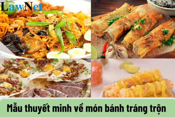 Mẫu thuyết minh về món bánh tráng trộn xem nhiều nhất? Hành vi nào học sinh lớp 10 không được làm?