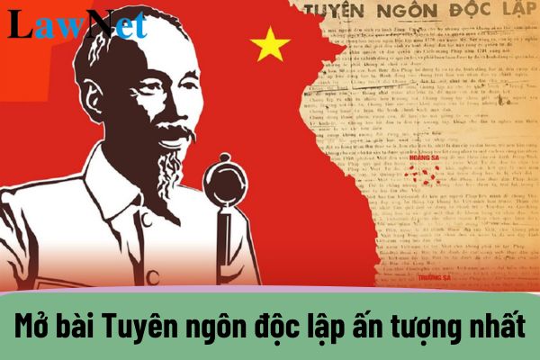 Top 5 mở bài Tuyên ngôn độc lập ấn tượng nhất? Có mấy chuyên đề trong môn Ngữ văn lớp 12?