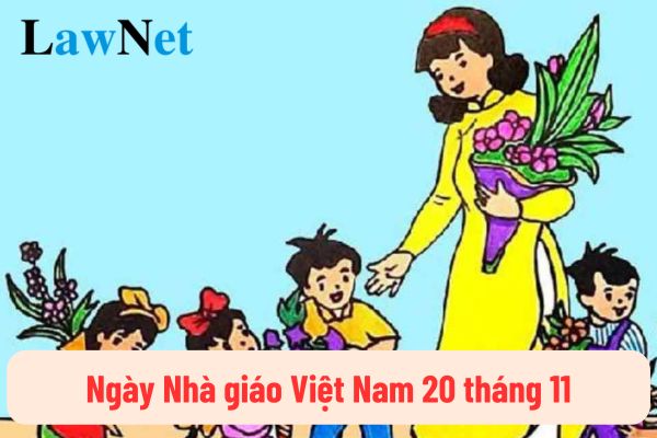 2024 là kỷ niệm bao nhiêu năm Ngày Nhà giáo Việt Nam 20 tháng 11? Ngày Nhà giáo Việt Nam 20 tháng 11 năm 2024 có các hoạt động gì?