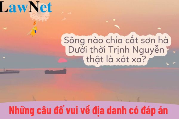 Những câu đố vui về địa danh có đáp án lớp 6? Nhiệm vụ của học sinh lớp 6 là gì?