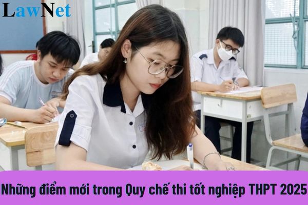 Những điểm mới trong Quy chế thi tốt nghiệp THPT 2025? Công nhận tốt nghiệp THPT được quy định thế nào?