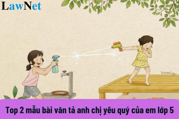 Top 2 mẫu bài văn tả anh chị yêu quý của em lớp 5 điểm cao? 4 phương pháp đánh giá học sinh lớp 5 thế nào?