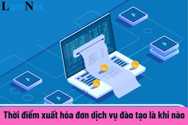 Thời điểm xuất hóa đơn dịch vụ đào tạo là khi nào?