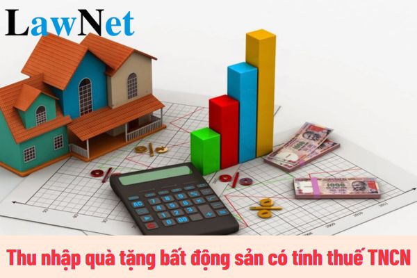 Thu nhập từ quà tặng bất động sản có chịu thuế TNCN không?