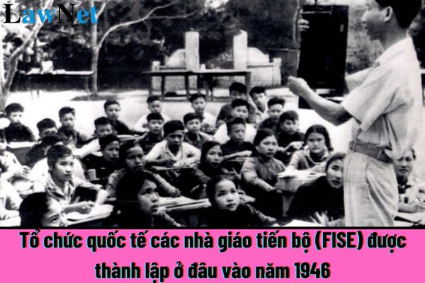 Tổ chức quốc tế các nhà giáo tiến bộ (FISE) được thành lập ở đâu vào năm 1946? Phương pháp dạy học chủ yếu trong môn Lịch sử lớp 12 là gì?