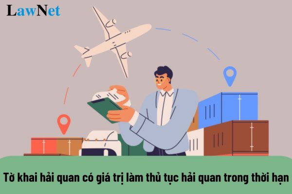 Tờ khai hải quan có giá trị làm thủ tục hải quan trong thời hạn bao lâu?