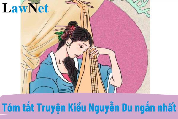 Tóm tắt Truyện Kiều Nguyễn Du ngắn nhất? 3 chuyên đề học tập sẽ có trong môn Ngữ văn lớp 10 là gì?